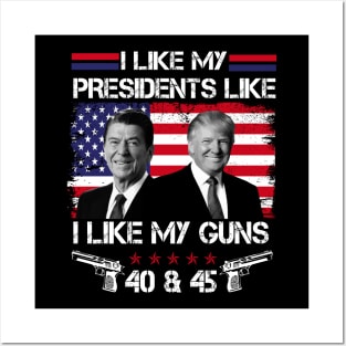 I Like My Presidents like I Like My Guns 40 45, Trump 2024 Posters and Art